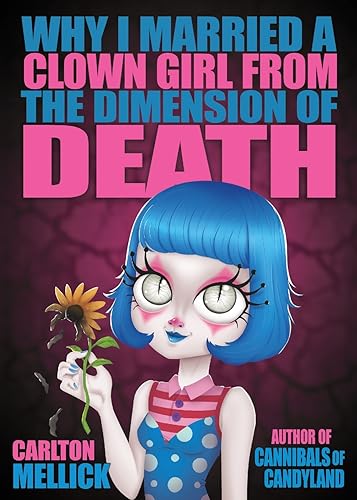 Why I Married a Clown Girl From the Dimension of Death von Eraserhead Press